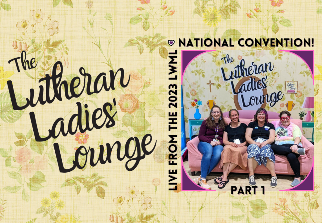 {The Lutheran Ladies' Lounge} LIVE from the 2023 LWML National