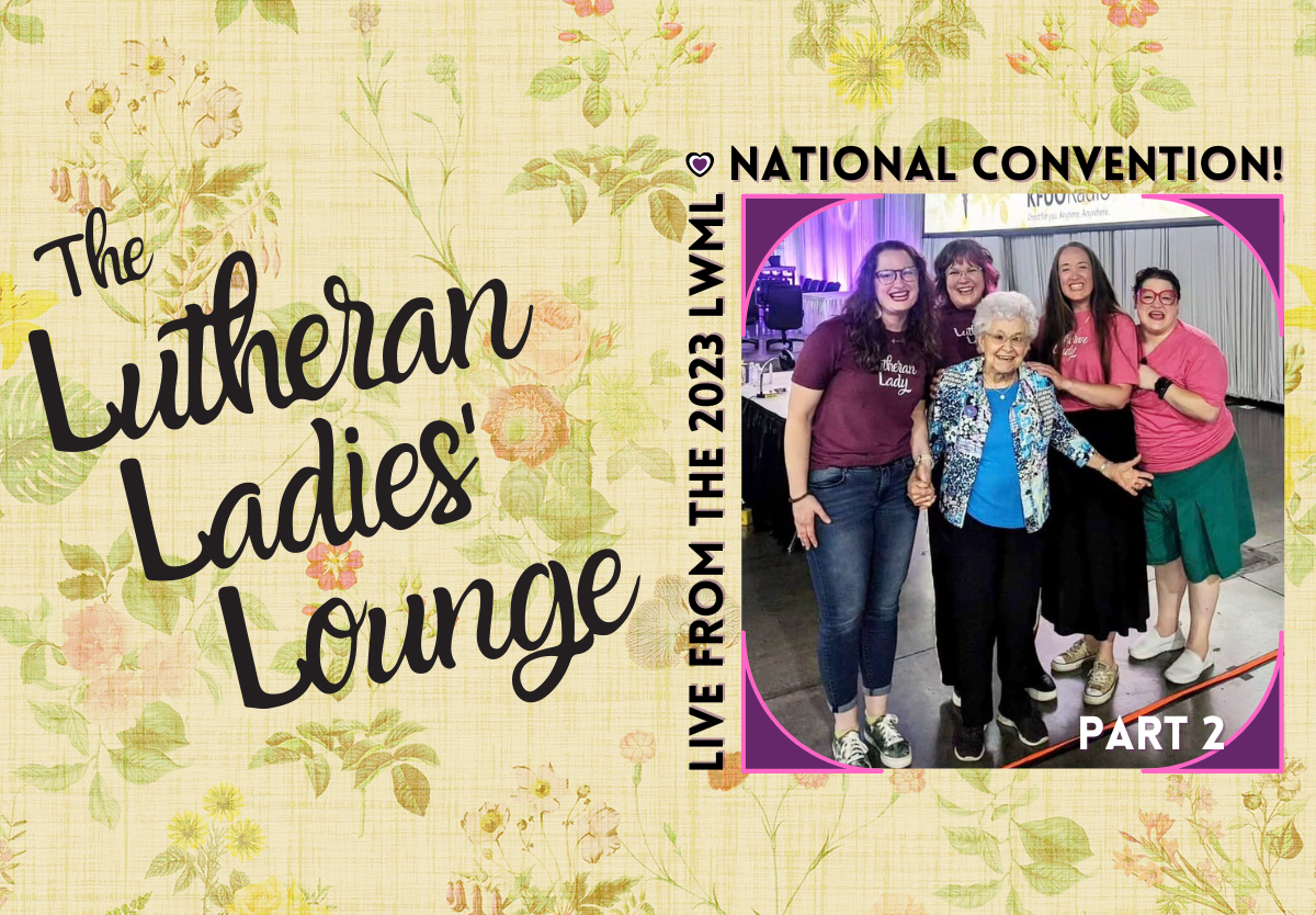{The Lutheran Ladies' Lounge} LIVE from the 2023 LWML National