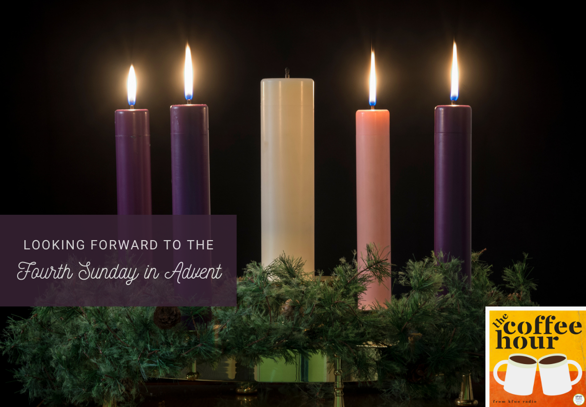 The Coffee Hour — Looking Forward to the Fourth Sunday in Advent KFUO