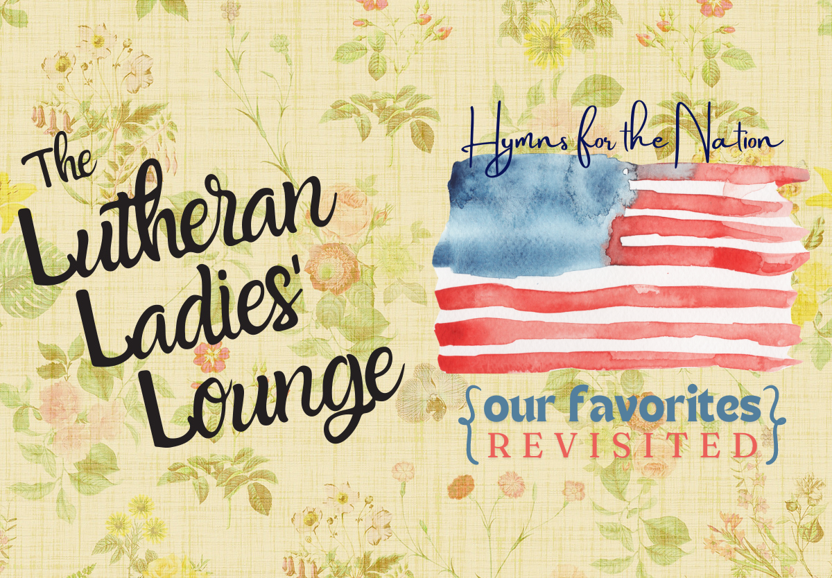 {The Lutheran Ladies' Lounge} Our Favorites, Revisited: Hymns for the ...