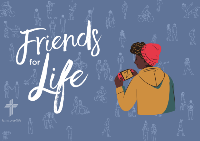 Friends for Life — LCMS Life Ministry Archives - KFUO Radio