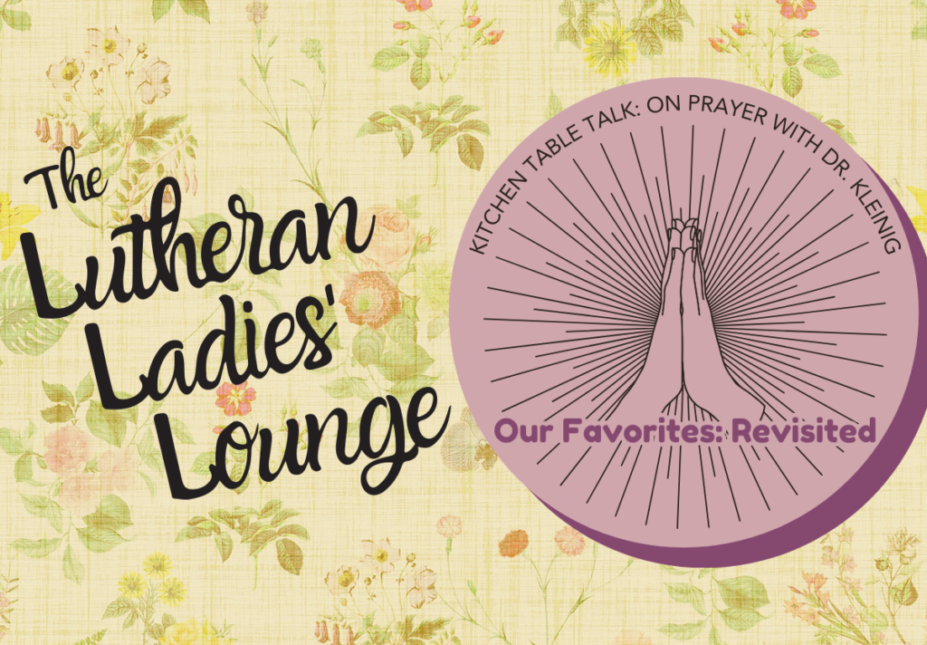 {The Lutheran Ladies' Lounge} Our Favorites, Revisited: Prayer with Dr ...